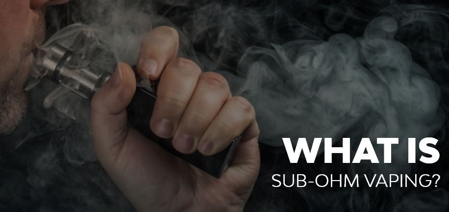 What is Sub-Ohm Vaping?